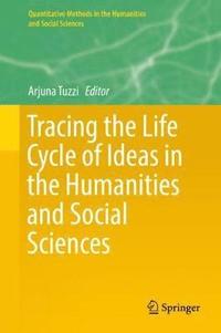 bokomslag Tracing the Life Cycle of Ideas in the Humanities and Social Sciences