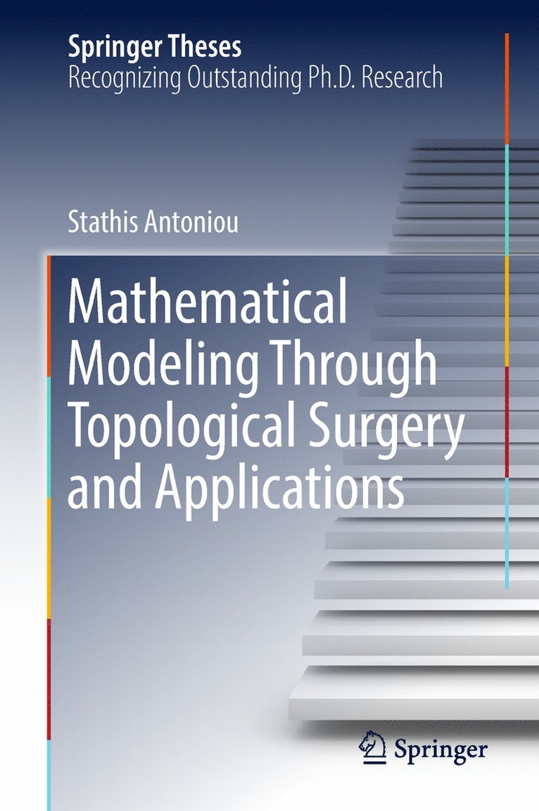 Stathis Antoniou - Mathematical Modeling Through Topological Surgery and Applications, Inbunden
