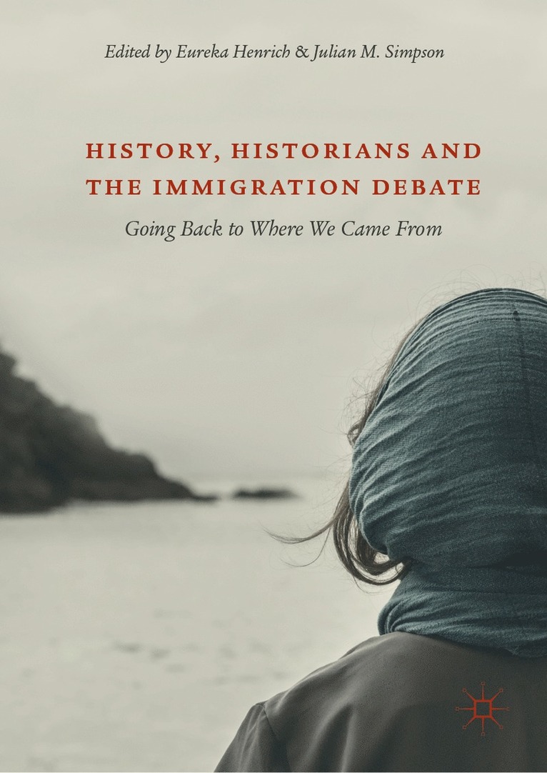 Eureka Henrich, Julian M. Simpson - History, Historians and the Immigration Debate, Inbunden
