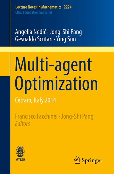 Angelia Nedić, Jong-Shi Pang, Gesualdo Scutari, Ying Sun, Francisco Facchinei, Jong-Shi Pang - Multi-agent Optimization, Häftad