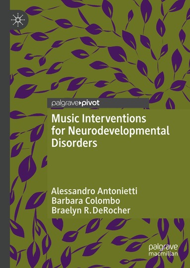 Alessandro Antonietti, Barbara Colombo, Braelyn R. DeRocher - Music Interventions for Neurodevelopmental Disorders, Inbunden