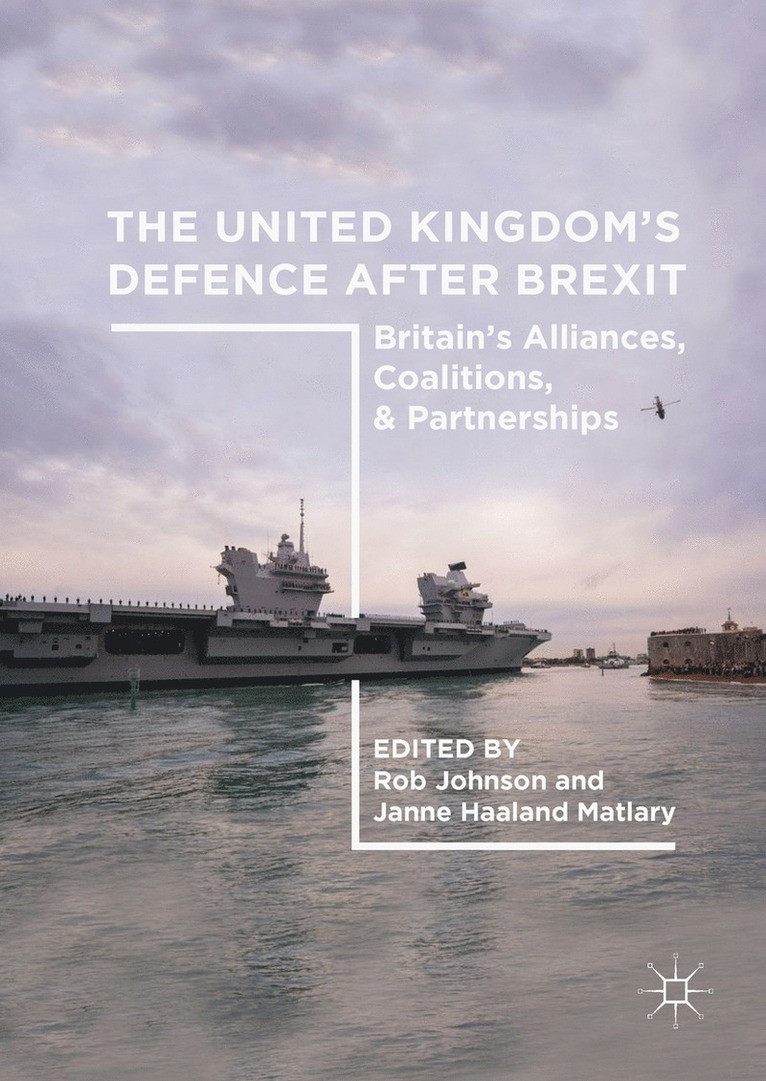 Rob Johnson, Janne Haaland Matlary - United Kingdom’s Defence After Brexit, Inbunden