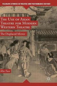 bokomslag The Use of Asian Theatre for Modern Western Theatre