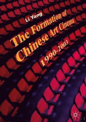 bokomslag The Formation of Chinese Art Cinema