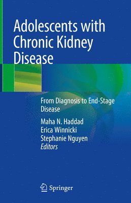 Maha N. Haddad, Erica Winnicki, Stephanie Nguyen - Adolescents with Chronic Kidney Disease, Inbunden