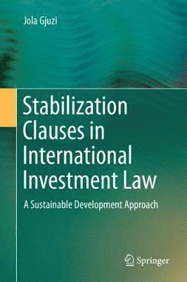 Jola Gjuzi - Stabilization Clauses in International Investment Law, Inbunden