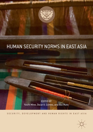 Yoichi Mine, Oscar A. Gómez, Ako Muto - Human Security Norms in East Asia, Inbunden
