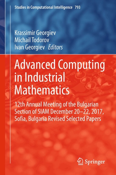 Krassimir Georgiev, Michail Todorov, Ivan Georgiev - Advanced Computing in Industrial Mathematics, Inbunden