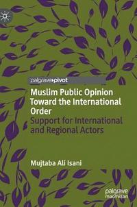 bokomslag Muslim Public Opinion Toward the International Order