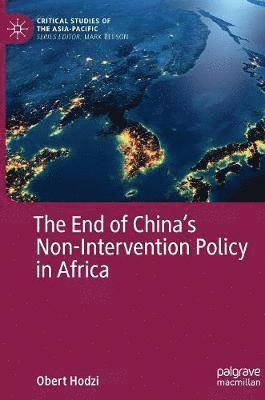 bokomslag The End of Chinas Non-Intervention Policy in Africa