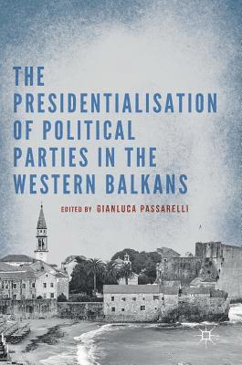 bokomslag The Presidentialisation of Political Parties in the Western Balkans