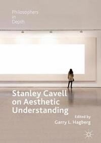 bokomslag Stanley Cavell on Aesthetic Understanding