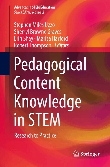 Stephen Miles Uzzo, Sherryl Browne Graves, Erin Shay, Marisa Harford, Robert Thompson - Pedagogical Content Knowledge in STEM, Inbunden