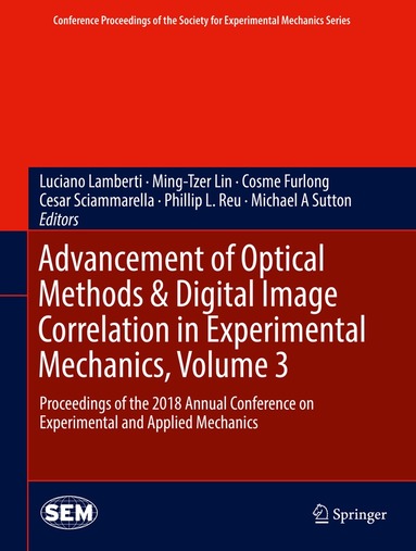 Luciano Lamberti, Ming-Tzer Lin, Cosme Furlong, Cesar Sciammarella, Phillip L. Reu, Michael A Sutton - Advancement of Optical Methods & Digital Image Correlation in Experimental Mechanics, Volume 3, Inbunden