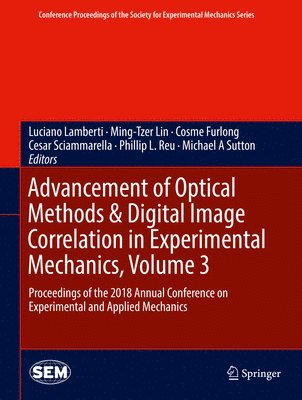 Advancement of Optical Methods & Digital Image Correlation in Experimental Mechanics, Volume 3 1