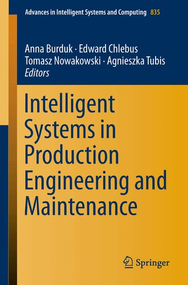 Anna Burduk, Edward Chlebus, Tomasz Nowakowski, Agnieszka Tubis - Intelligent Systems in Production Engineering and Maintenance, Häftad