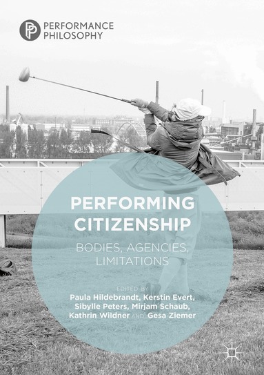 Paula Hildebrandt, Kerstin Evert, Sibylle Peters, Mirjam Schaub, Kathrin Wildner, Gesa Ziemer - Performing Citizenship, Inbunden