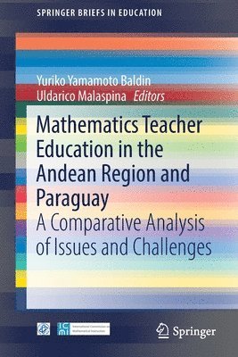 Mathematics Teacher Education in the Andean Region and Paraguay 1