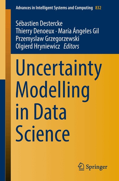 Sébastien Destercke, Thierry Denoeux, María Ángeles Gil, Przemyslaw Grzegorzewski, Olgierd Hryniewicz - Uncertainty Modelling in Data Science, Häftad
