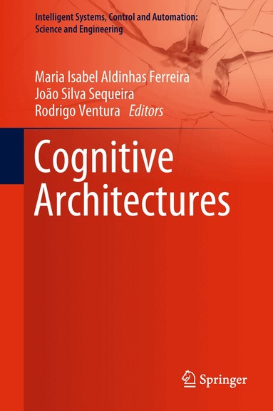 Maria Isabel Aldinhas Ferreira, João Silva Sequeira, Rodrigo Ventura - Cognitive Architectures, Inbunden