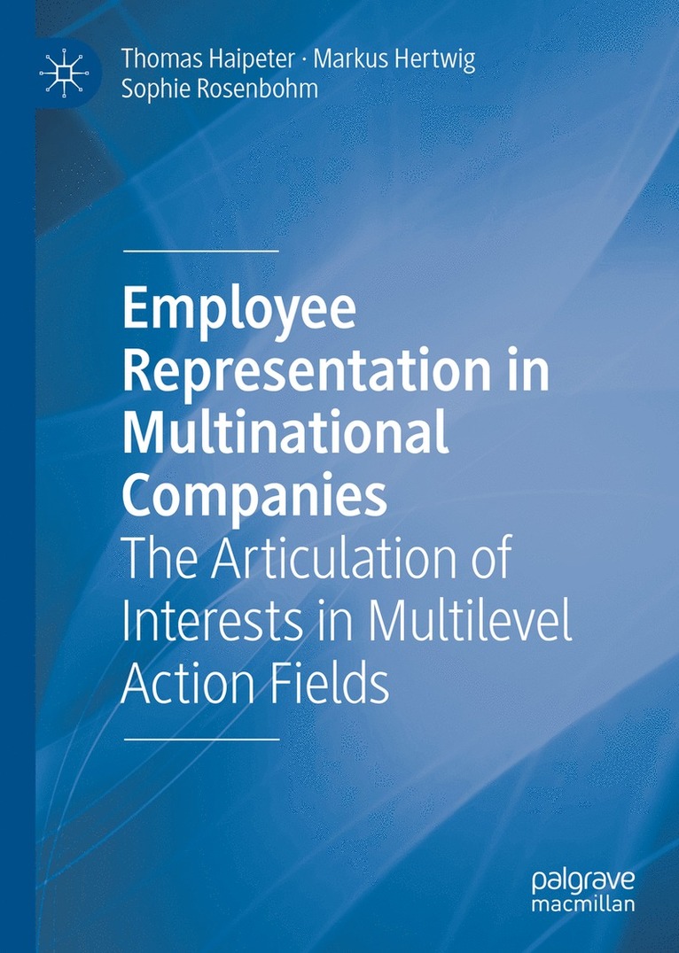 Thomas Haipeter, Markus Hertwig, Sophie Rosenbohm - Employee Representation in Multinational Companies, Inbunden
