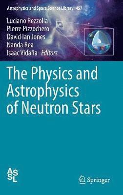The Physics and Astrophysics of Neutron Stars 1
