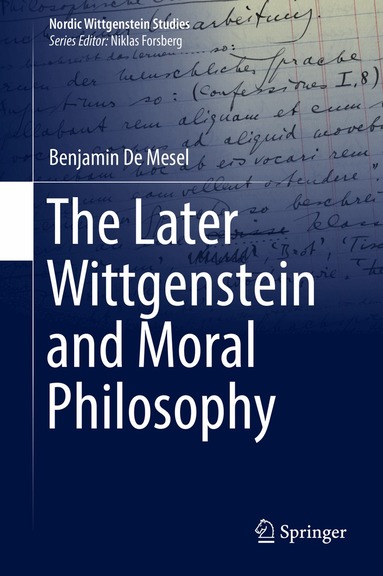 Benjamin De Mesel - Later Wittgenstein and Moral Philosophy, Inbunden