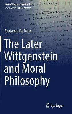 The Later Wittgenstein and Moral Philosophy 1