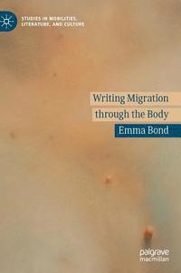 bokomslag Writing Migration through the Body
