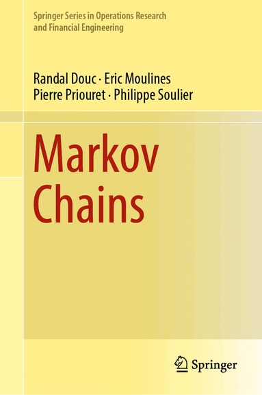 Randal Douc, Eric Moulines, Pierre Priouret, Philippe Soulier - Markov Chains, Inbunden