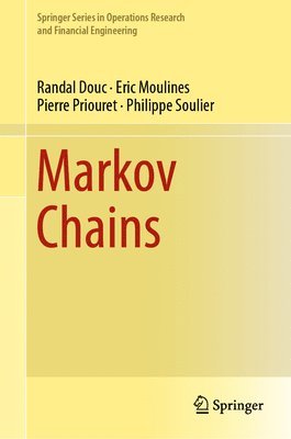 Randal Douc, Eric Moulines, Pierre Priouret, Philippe Soulier - Markov Chains, Inbunden