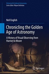 bokomslag Chronicling the Golden Age of Astronomy