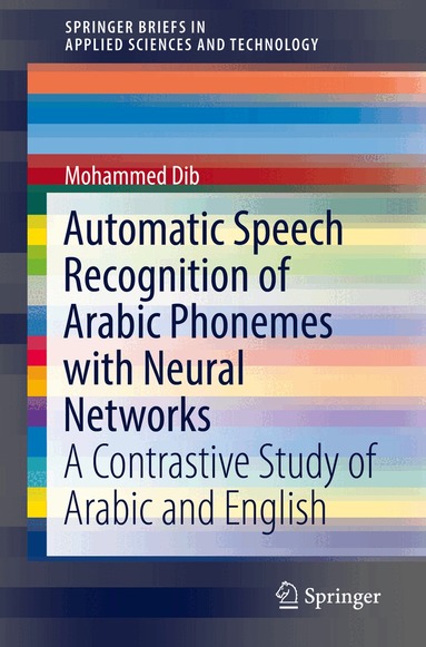 Mohammed Dib - Automatic Speech Recognition of Arabic Phonemes with Neural Networks, Häftad