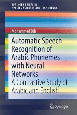 Automatic Speech Recognition of Arabic Phonemes with Neural Networks 1