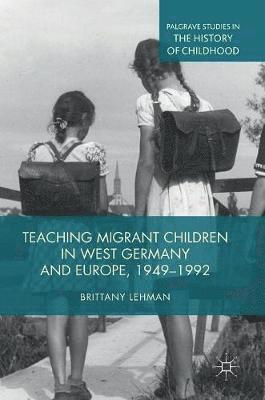 bokomslag Teaching Migrant Children in West Germany and Europe, 1949-1992