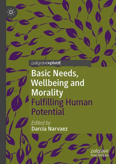 Darcia Narvaez - Basic Needs, Wellbeing and Morality, Inbunden