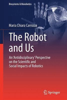 Maria Chiara Carrozza - Robot and Us, Häftad