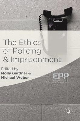 The Ethics of Policing and Imprisonment 1