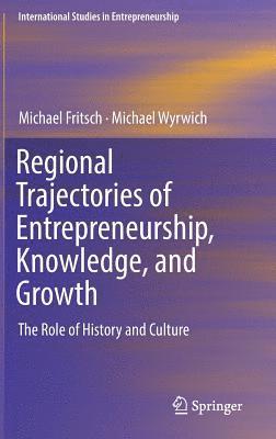 Michael Fritsch, Michael Wyrwich - Regional Trajectories of Entrepreneurship, Knowledge, and Growth, Inbunden