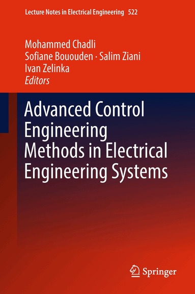 Mohammed Chadli, Sofiane Bououden, Salim Ziani, Ivan Zelinka - Advanced Control Engineering Methods in Electrical Engineering Systems, Inbunden