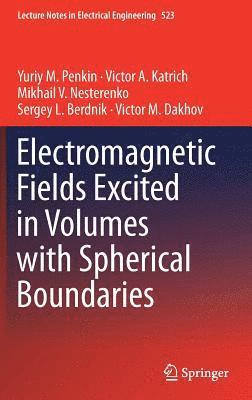 Electromagnetic Fields Excited in Volumes with Spherical Boundaries 1