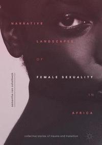 bokomslag Narrative Landscapes of Female Sexuality in Africa