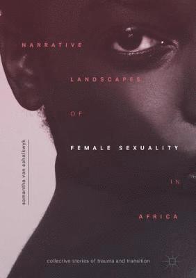 Narrative Landscapes of Female Sexuality in Africa 1