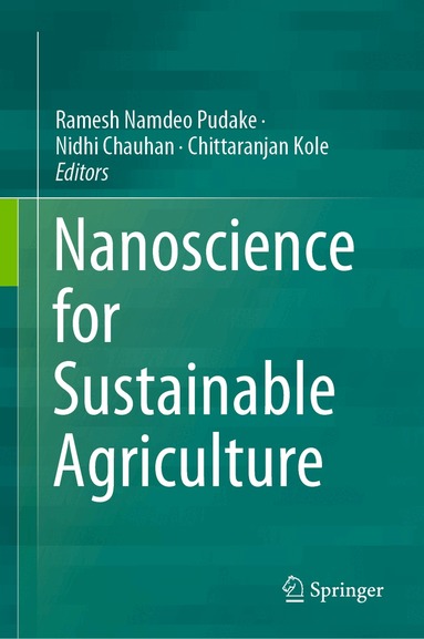 Ramesh Namdeo Pudake, Nidhi Chauhan, Chittaranjan Kole - Nanoscience for Sustainable Agriculture, Inbunden