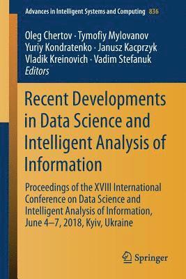 Oleg Chertov, Tymofiy Mylovanov, Yuriy Kondratenko, Janusz Kacprzyk, Vladik Kreinovich, Vadim Stefanuk - Recent Developments in Data Science and Intelligent Analysis of Information, Häftad