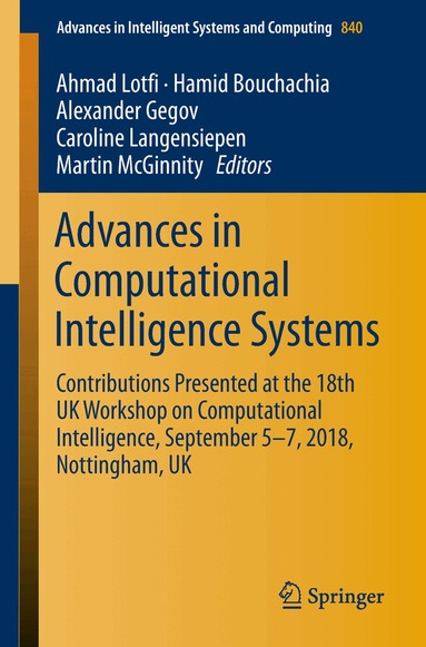 Ahmad Lotfi, Hamid Bouchachia, Alexander Gegov, Caroline Langensiepen, Martin McGinnity - Advances in Computational Intelligence Systems, Häftad