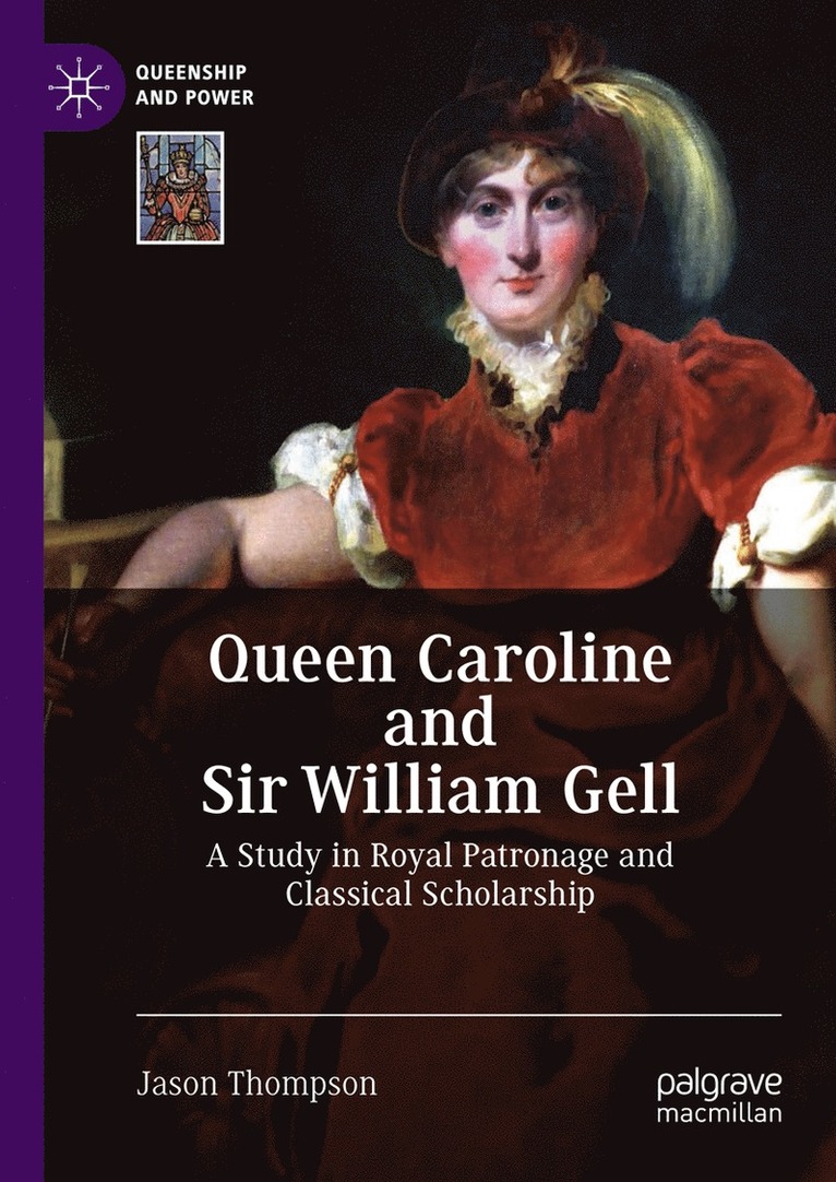 Jason Thompson - Queen Caroline and Sir William Gell, Inbunden