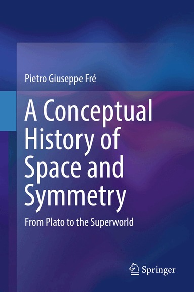 Pietro Giuseppe Fré - Conceptual History of Space and Symmetry, Inbunden