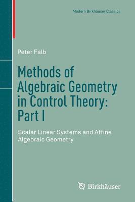 Methods of Algebraic Geometry in Control Theory: Part I 1