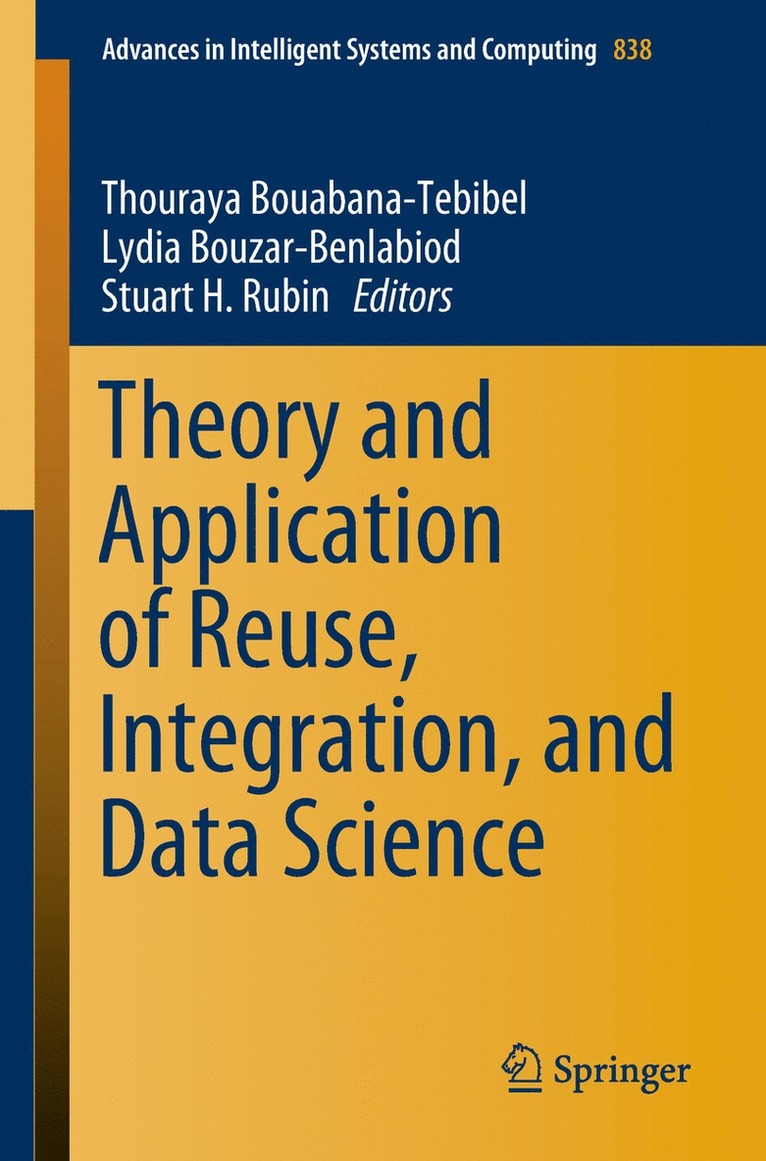 Thouraya Bouabana-Tebibel, Lydia Bouzar-Benlabiod, Stuart H. Rubin - Theory and Application of Reuse, Integration, and Data Science, Häftad